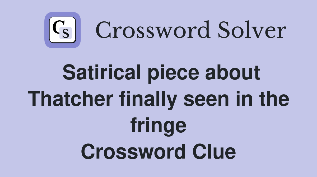 Satirical piece about Thatcher finally seen in the fringe Crossword